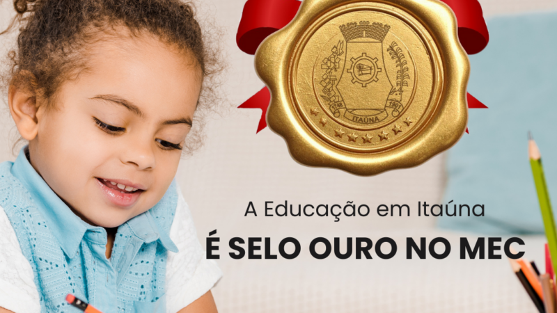 Itaúna conquista Selo Ouro do MEC no Compromisso Nacional da Criança Alfabetizada 2025