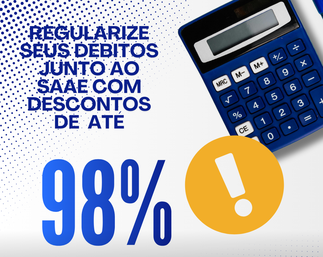 SAAE dá descontos de até 98% nos juros e multas de tarifas atrasadas